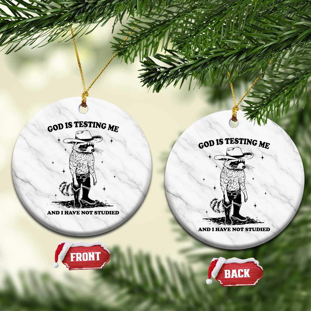 Funny God Is Testing Me And I Have Not Studied Ceramic Ornament Cowboy Racoon - Wonder Print Shop