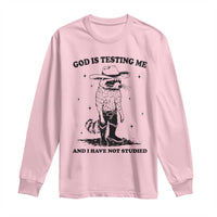 Funny God Is Testing Me And I Have Not Studied Long Sleeve Shirt Cowboy Racoon