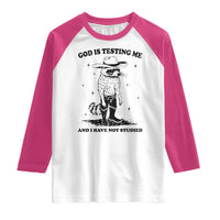 Funny God Is Testing Me And I Have Not Studied Raglan Shirt Cowboy Racoon