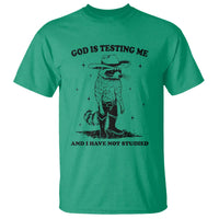 Funny God Is Testing Me And I Have Not Studied T Shirt Cowboy Racoon