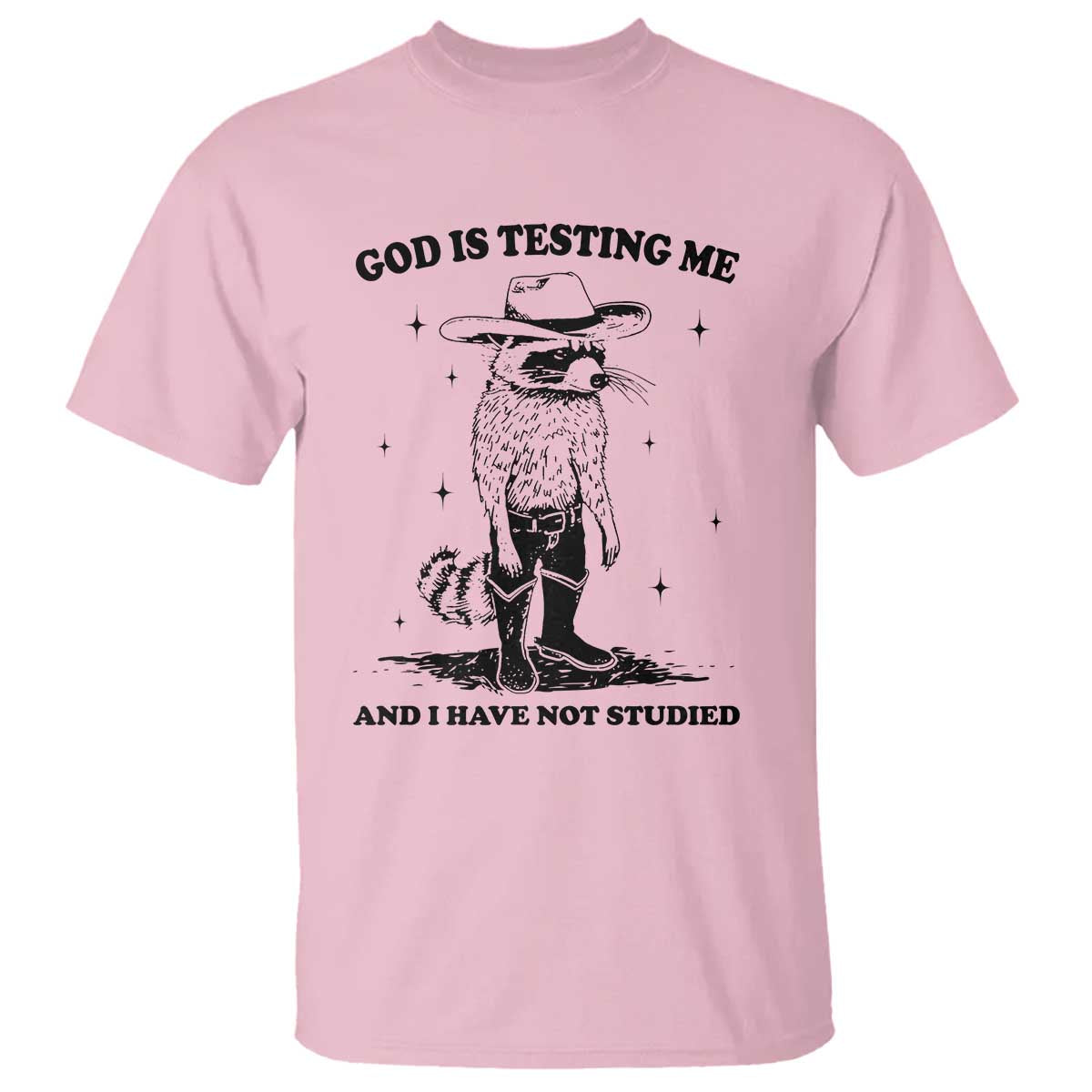Funny God Is Testing Me And I Have Not Studied T Shirt Cowboy Racoon