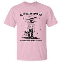 Funny God Is Testing Me And I Have Not Studied T Shirt Cowboy Racoon