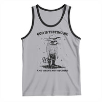 Funny God Is Testing Me And I Have Not Studied Tank Top Cowboy Racoon