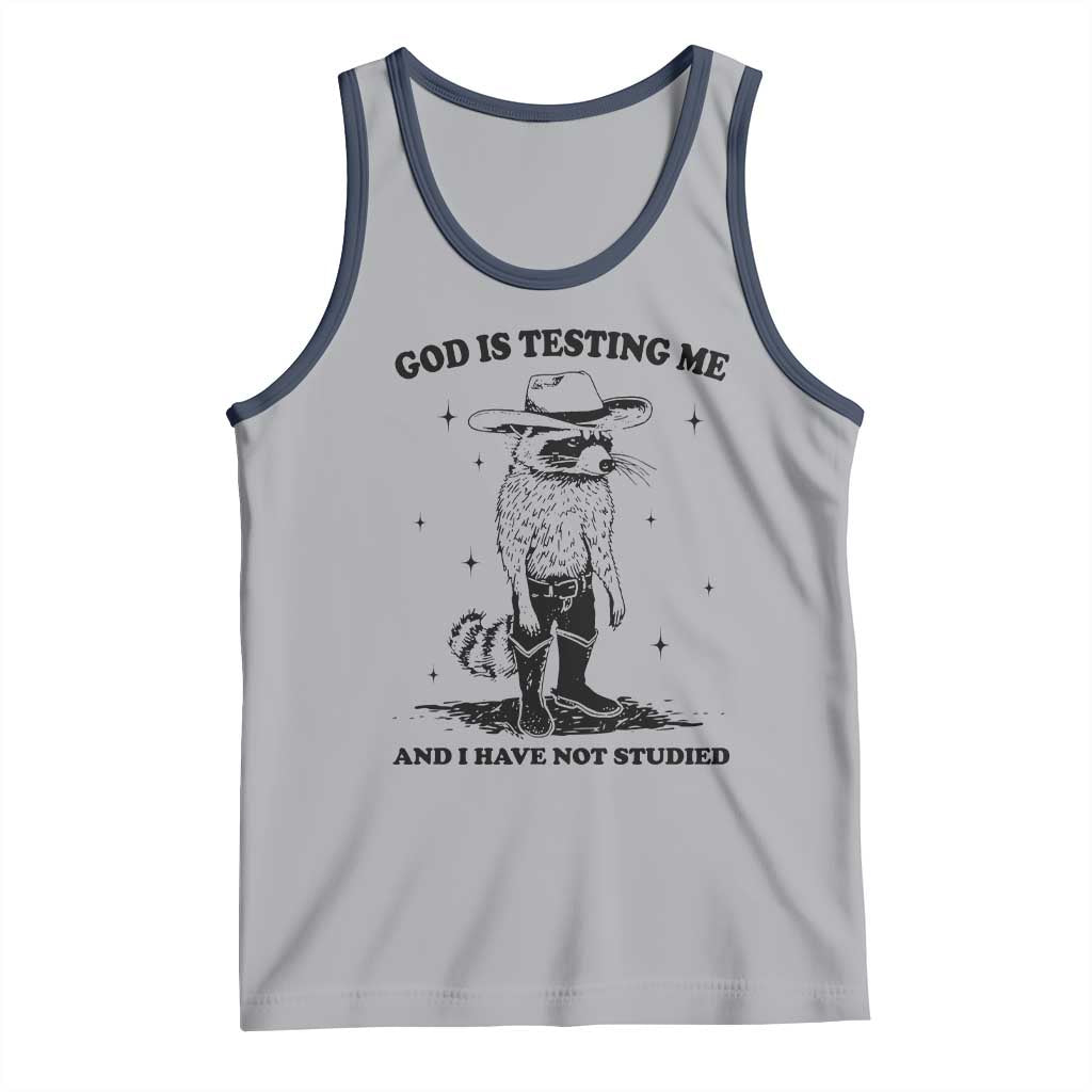 Funny God Is Testing Me And I Have Not Studied Tank Top Cowboy Racoon