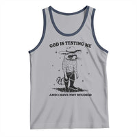Funny God Is Testing Me And I Have Not Studied Tank Top Cowboy Racoon