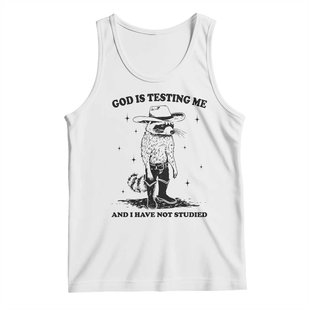 Funny God Is Testing Me And I Have Not Studied Tank Top Cowboy Racoon