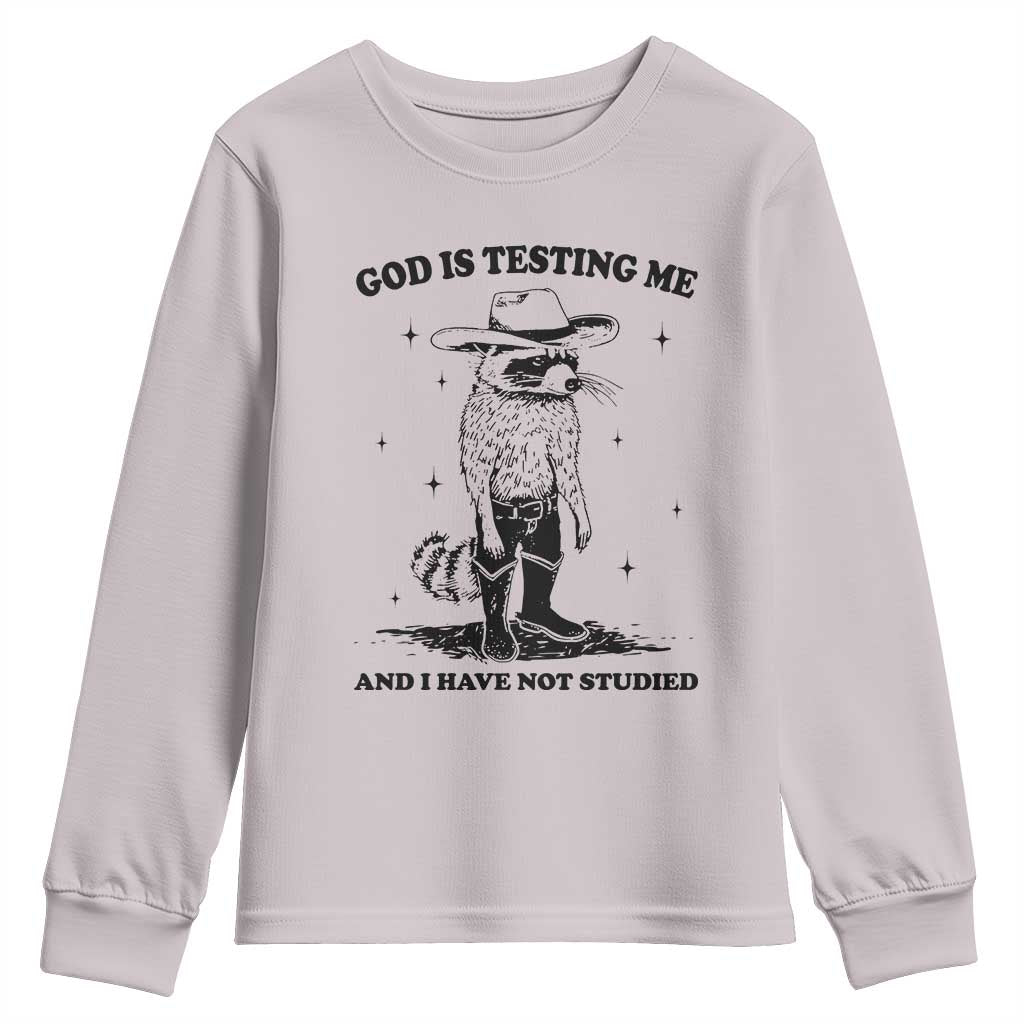 Funny God Is Testing Me And I Have Not Studied Youth Sweatshirt Cowboy Racoon