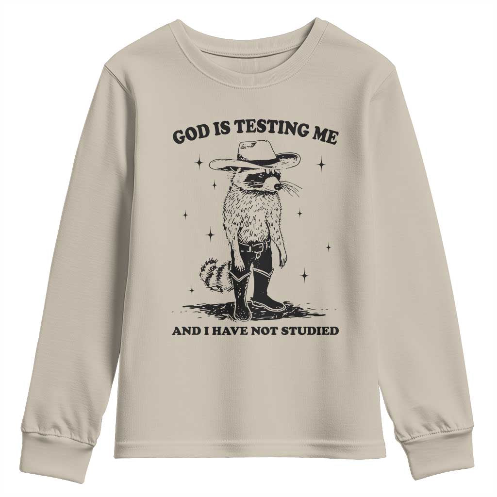 Funny God Is Testing Me And I Have Not Studied Youth Sweatshirt Cowboy Racoon