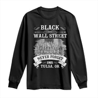 Never Forget Black Wall Street 1921 Long Sleeve Shirt Tulsa Oklahoma Black History Month