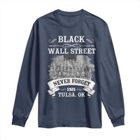 Never Forget Black Wall Street 1921 Long Sleeve Shirt Tulsa Oklahoma Black History Month