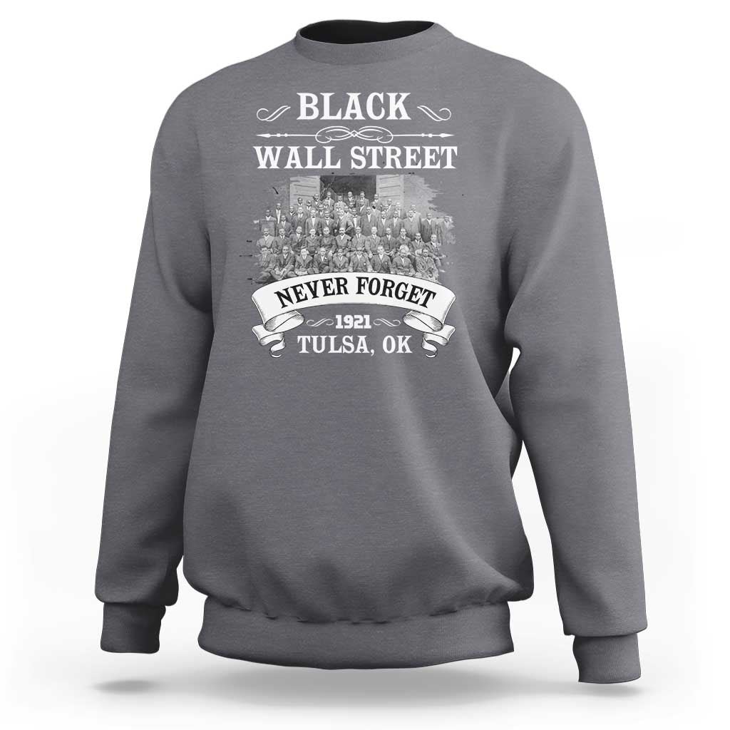 Never Forget Black Wall Street 1921 Sweatshirt Tulsa Oklahoma Black History Month