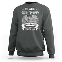 Never Forget Black Wall Street 1921 Sweatshirt Tulsa Oklahoma Black History Month