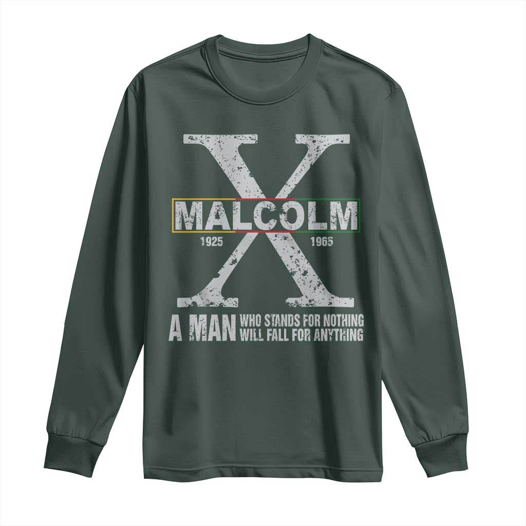Malcolm X A Man Who Stands For Nothing Will Fall For Anything Long Sleeve Shirt Black History Month