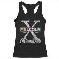 Malcolm X A Man Who Stands For Nothing Will Fall For Anything Racerback Tank Top Black History Month