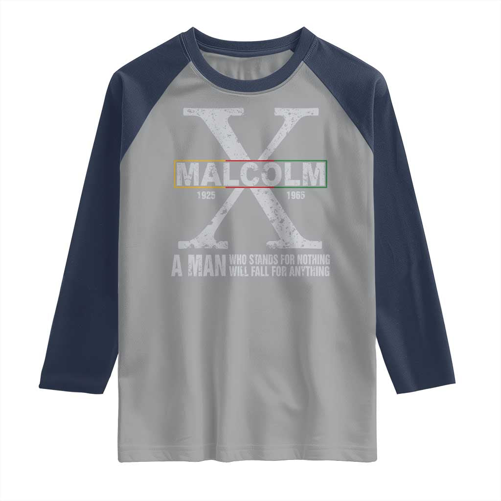 Malcolm X A Man Who Stands For Nothing Will Fall For Anything Raglan Shirt Black History Month