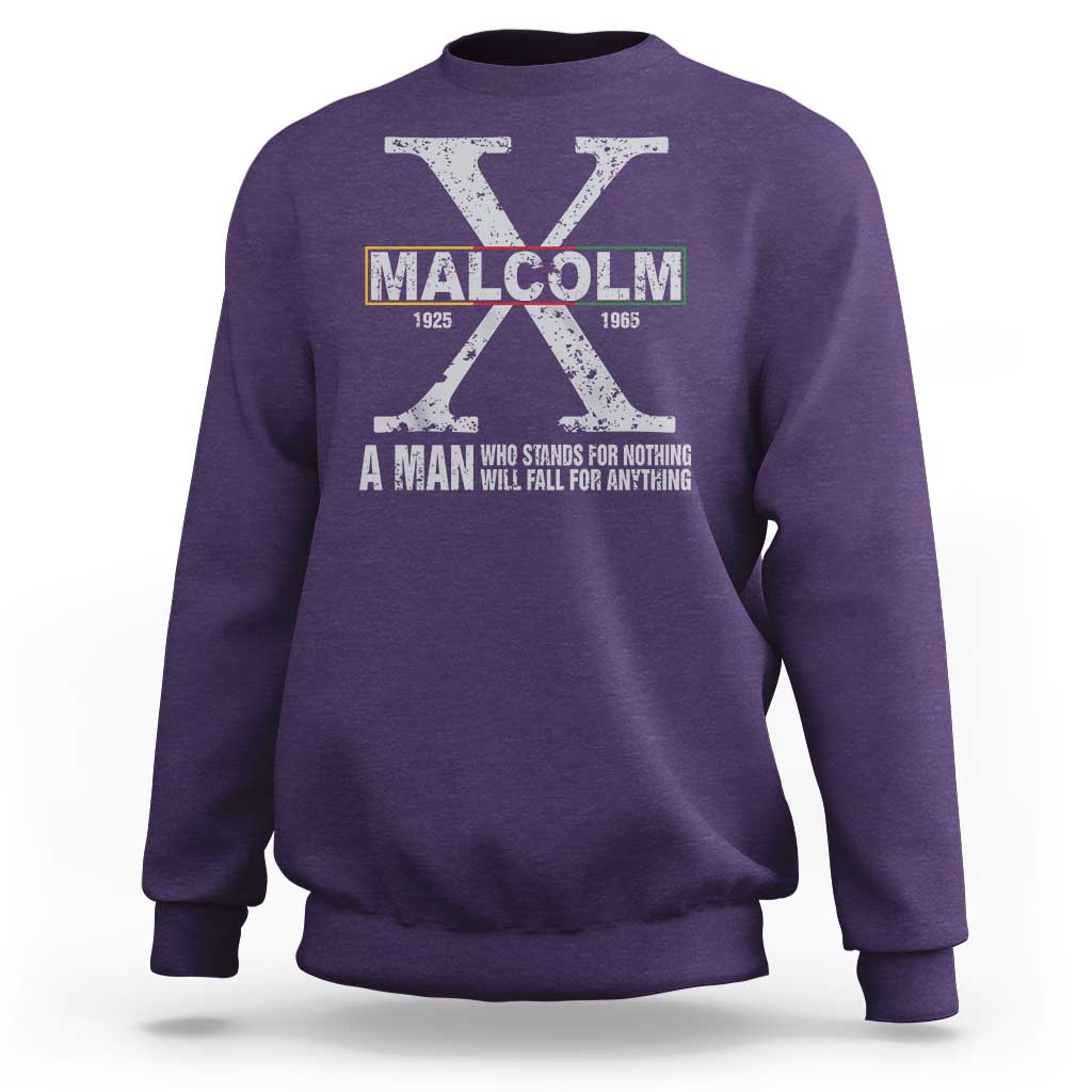Malcolm X A Man Who Stands For Nothing Will Fall For Anything Sweatshirt Black History Month