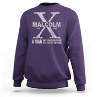 Malcolm X A Man Who Stands For Nothing Will Fall For Anything Sweatshirt Black History Month