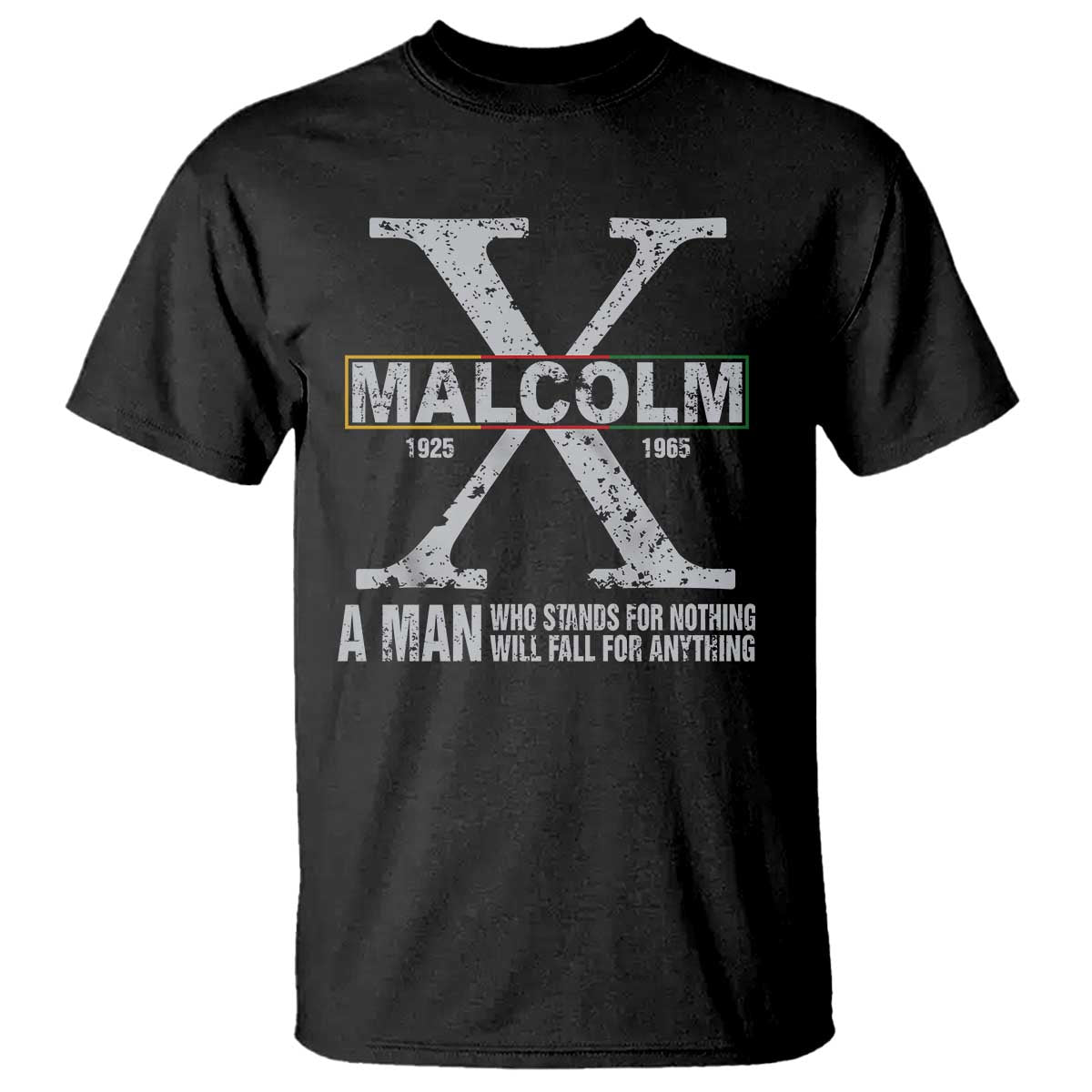 Malcolm X A Man Who Stands For Nothing Will Fall For Anything T Shirt Black History Month