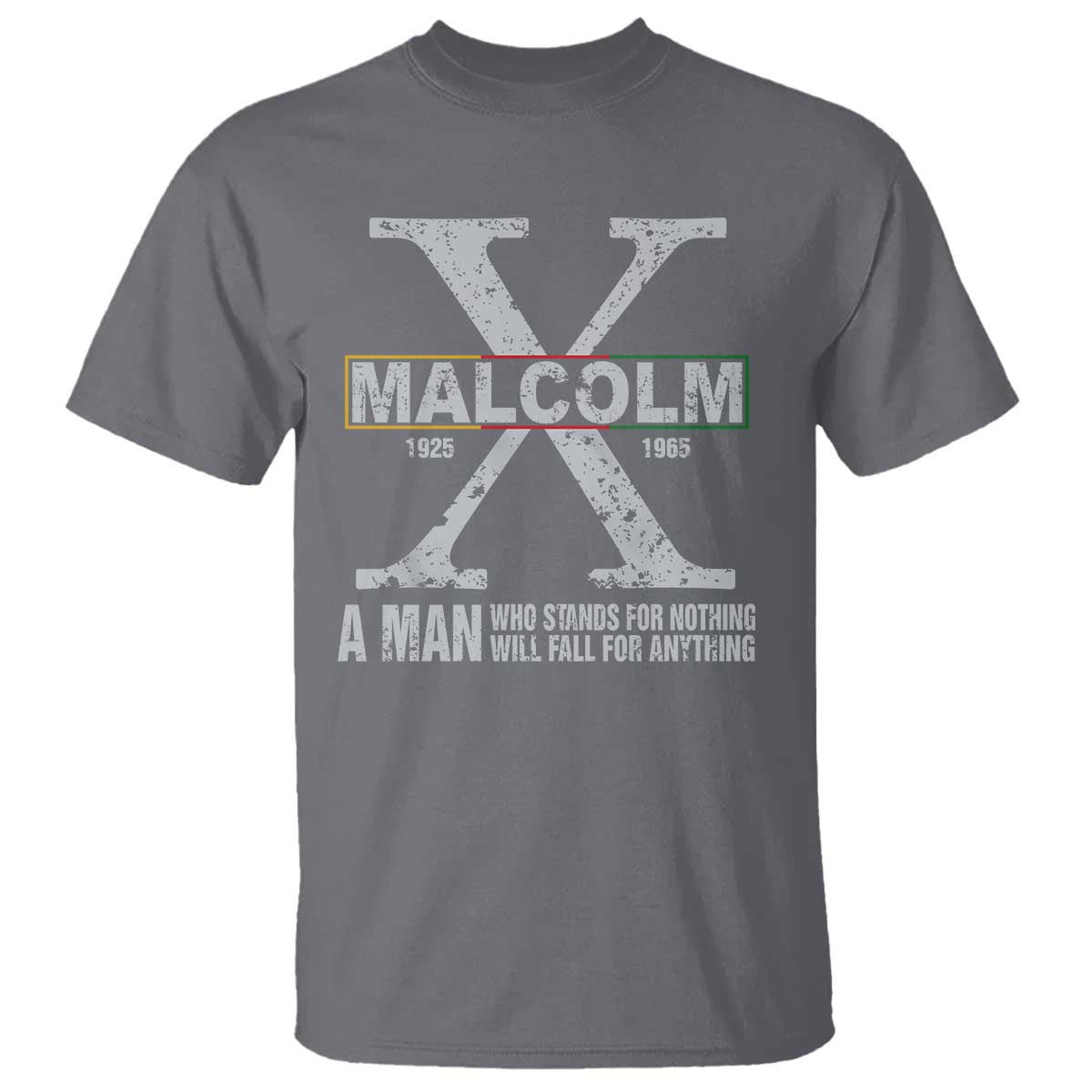 Malcolm X A Man Who Stands For Nothing Will Fall For Anything T Shirt Black History Month