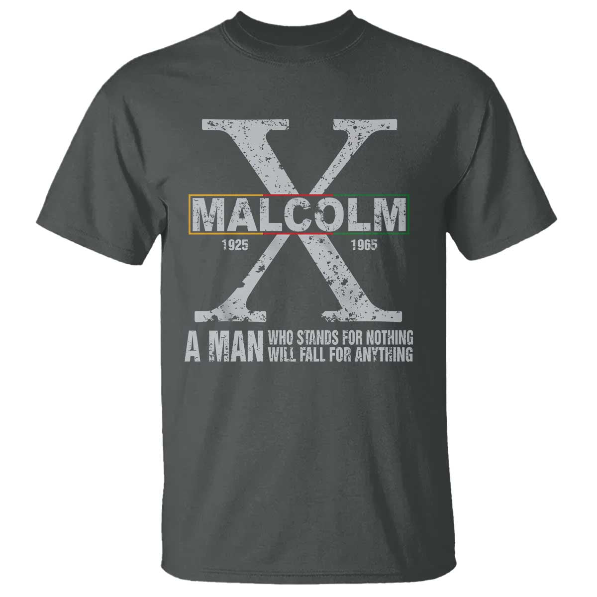 Malcolm X A Man Who Stands For Nothing Will Fall For Anything T Shirt Black History Month