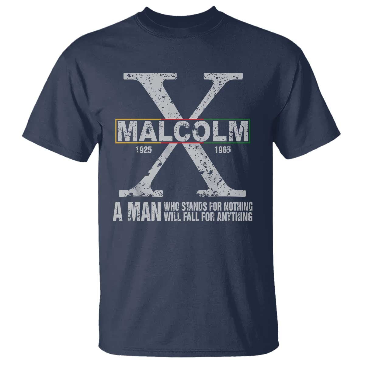 Malcolm X A Man Who Stands For Nothing Will Fall For Anything T Shirt Black History Month