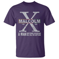 Malcolm X A Man Who Stands For Nothing Will Fall For Anything T Shirt Black History Month