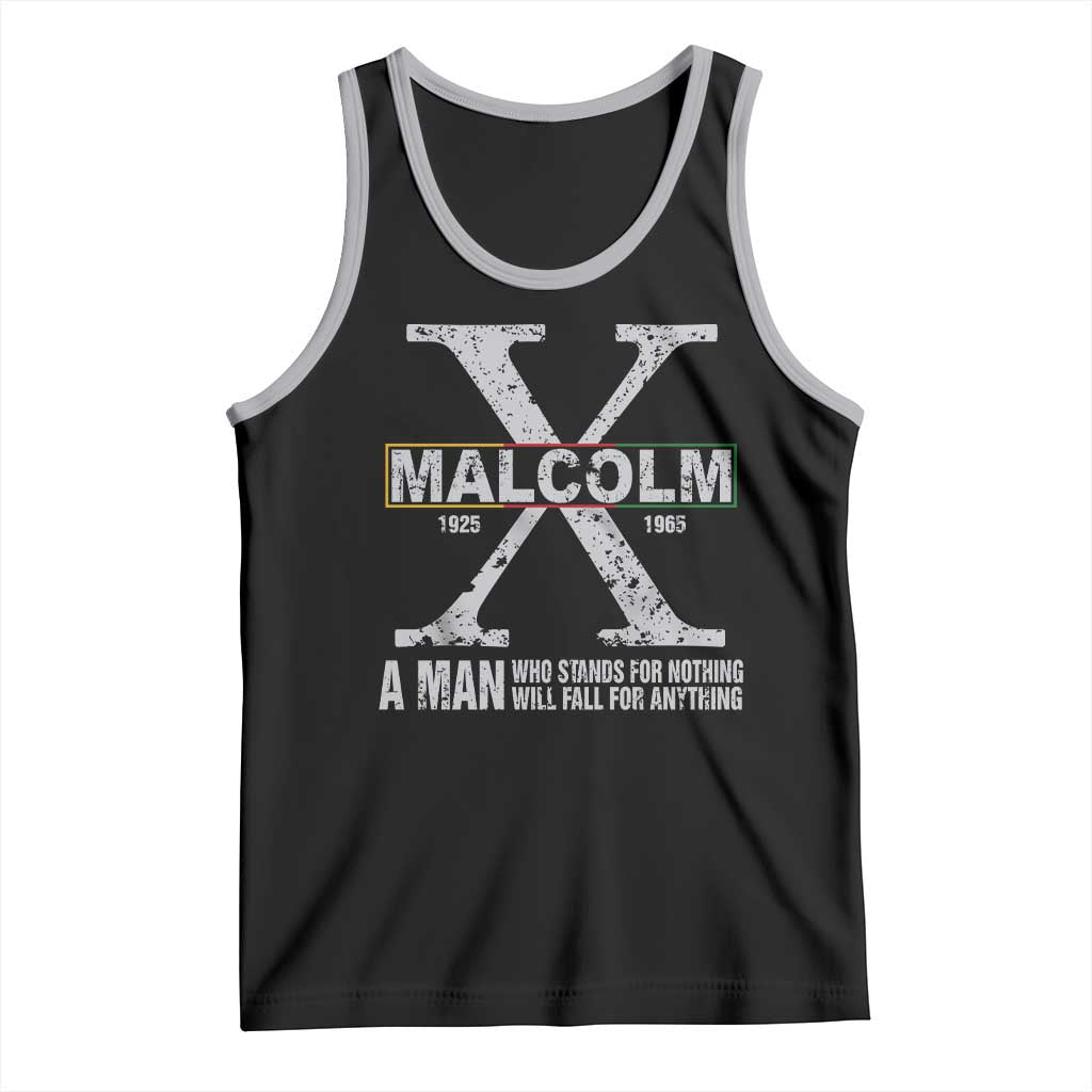 Malcolm X A Man Who Stands For Nothing Will Fall For Anything Tank Top Black History Month