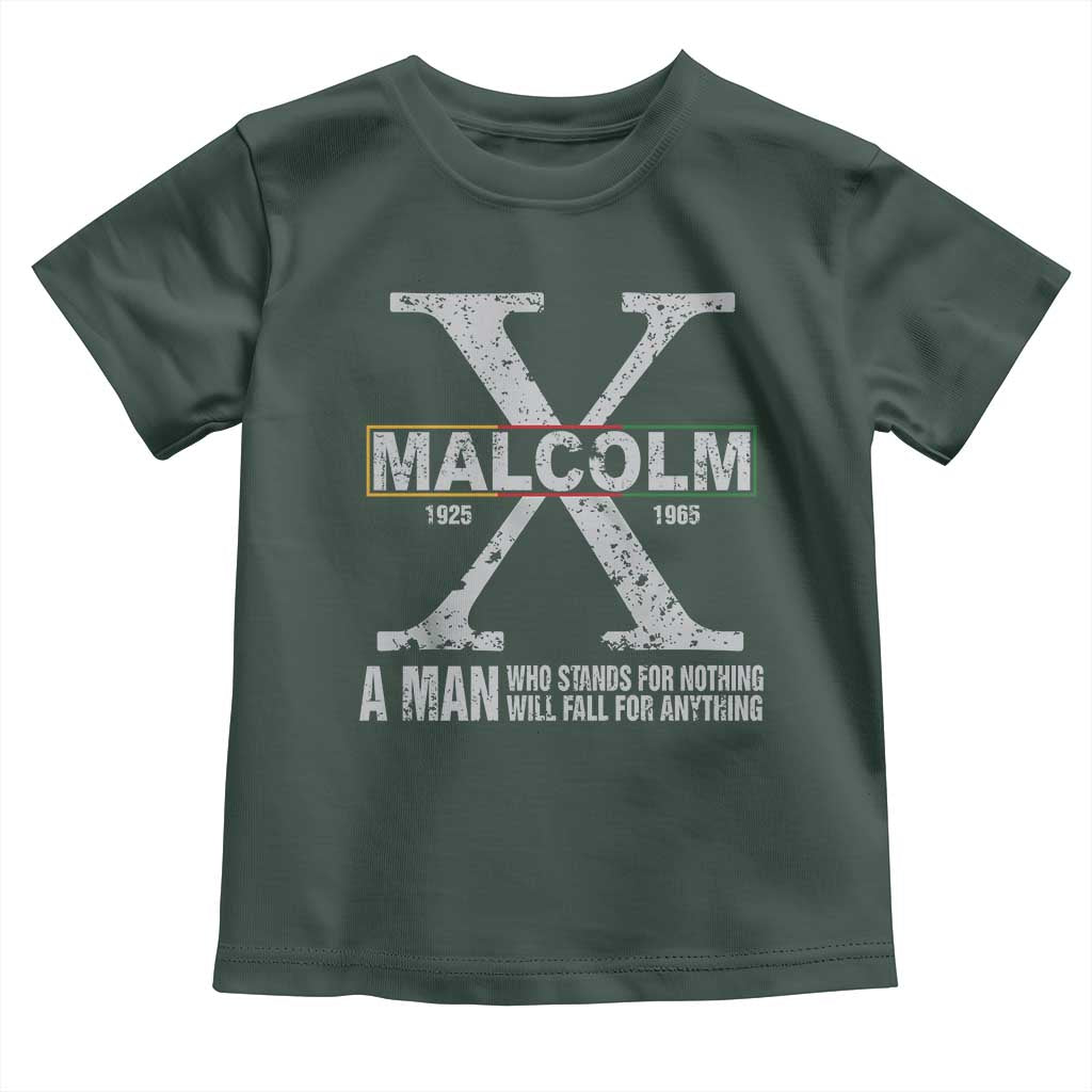 Malcolm X A Man Who Stands For Nothing Will Fall For Anything Toddler T Shirt Black History Month