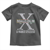 Malcolm X A Man Who Stands For Nothing Will Fall For Anything Toddler T Shirt Black History Month