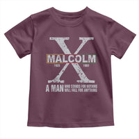 Malcolm X A Man Who Stands For Nothing Will Fall For Anything Toddler T Shirt Black History Month