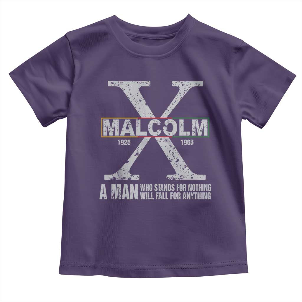 Malcolm X A Man Who Stands For Nothing Will Fall For Anything Toddler T Shirt Black History Month