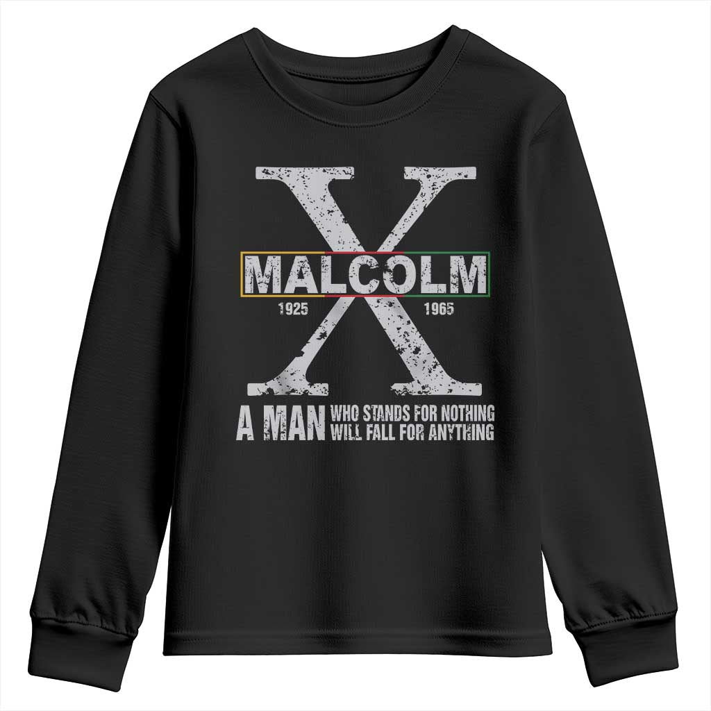 Malcolm X A Man Who Stands For Nothing Will Fall For Anything Youth Sweatshirt Black History Month
