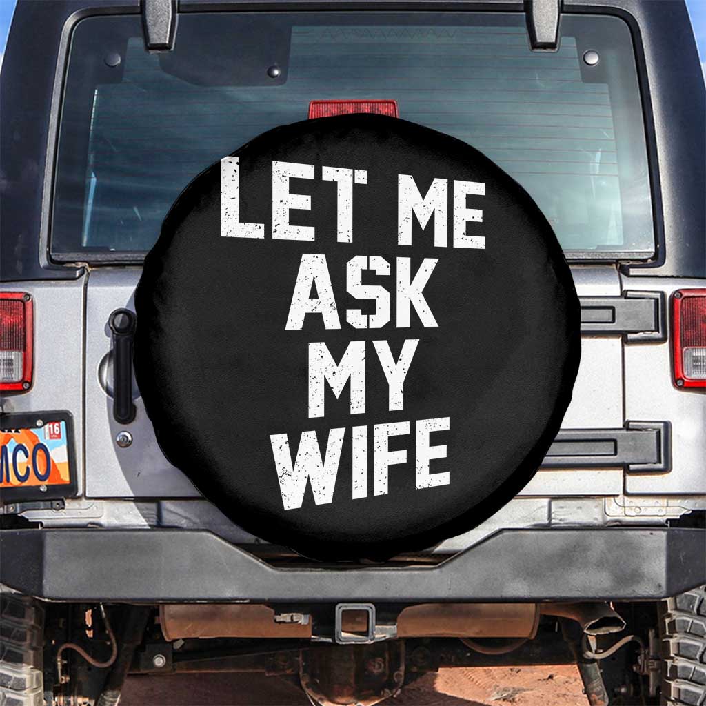 Let Me Ask My Wife Spare Tire Cover Funny Saying Husband