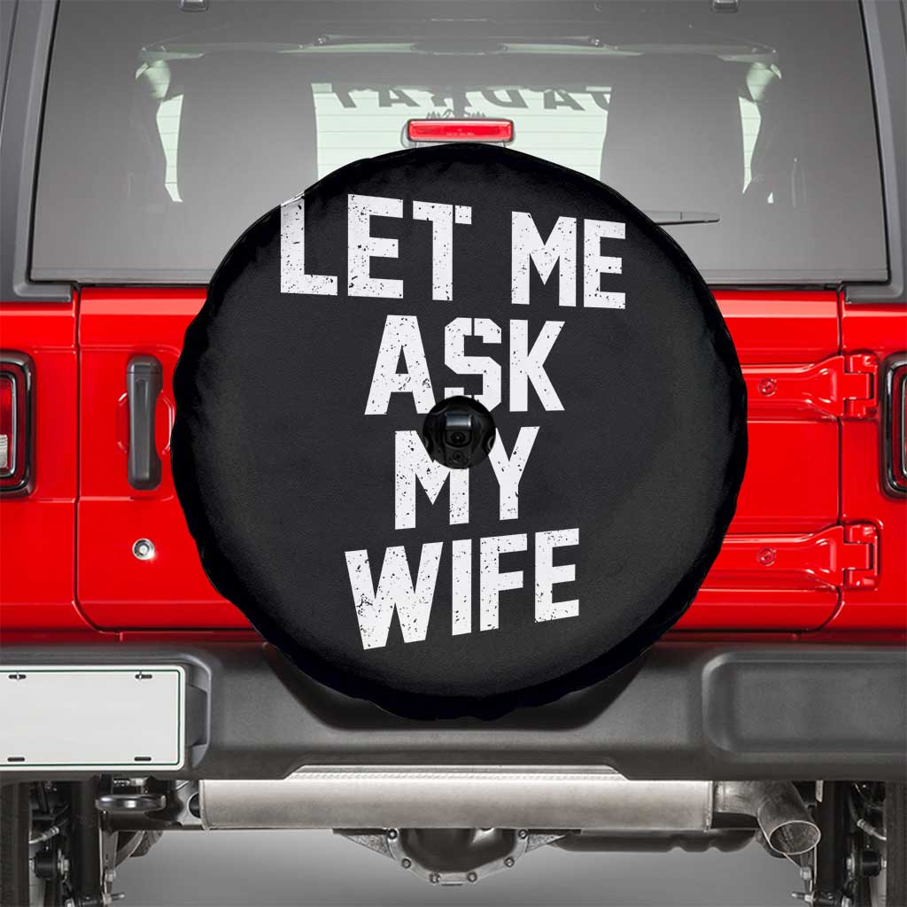 Let Me Ask My Wife Spare Tire Cover Funny Saying Husband