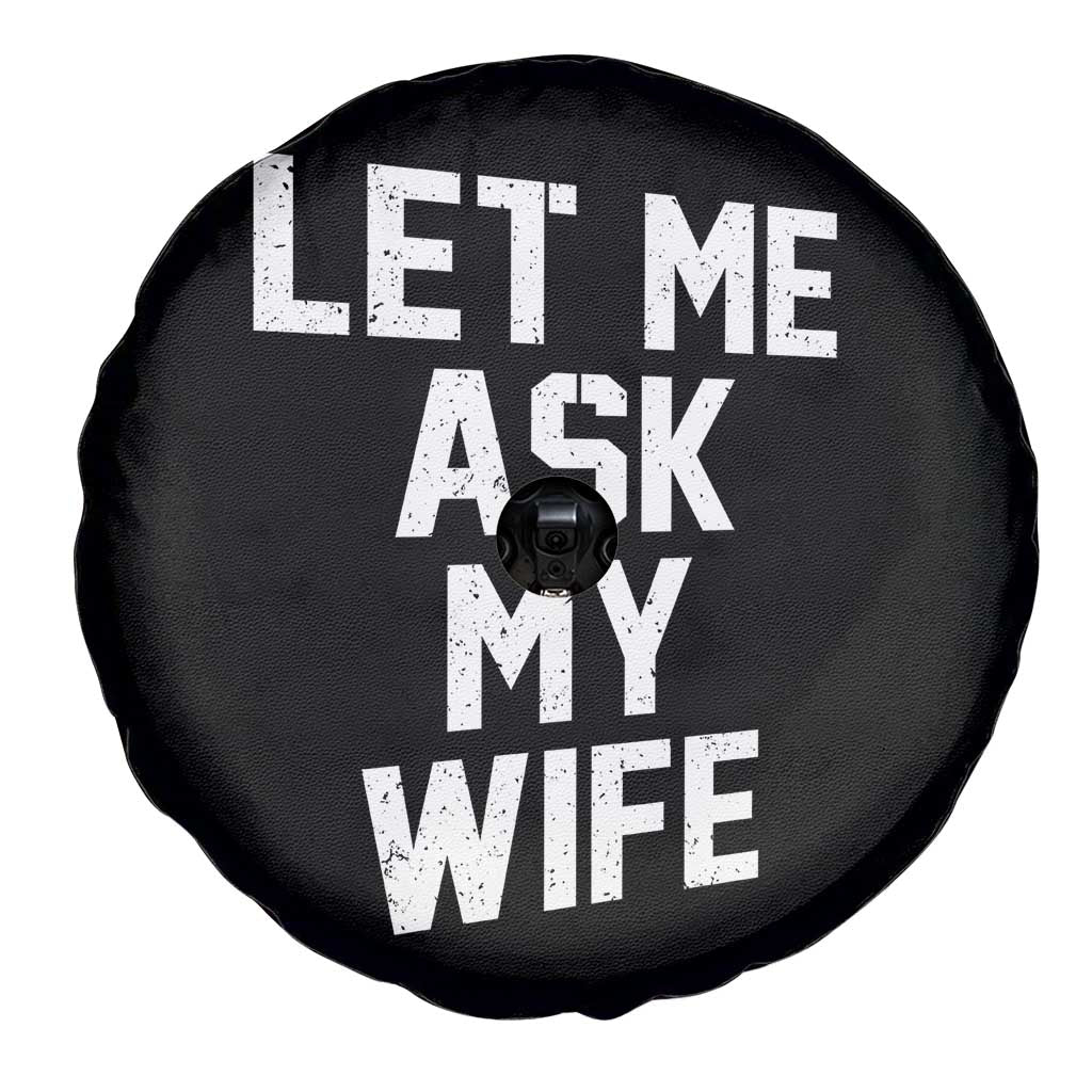 Let Me Ask My Wife Spare Tire Cover Funny Saying Husband