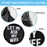 Let Me Ask My Wife Spare Tire Cover Funny Saying Husband