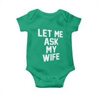 Let Me Ask My Wife Baby Onesie Funny Saying Husband