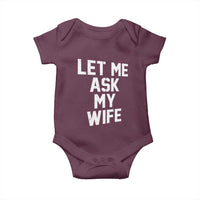 Let Me Ask My Wife Baby Onesie Funny Saying Husband
