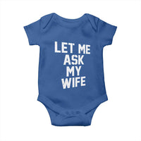 Let Me Ask My Wife Baby Onesie Funny Saying Husband