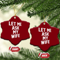 Let Me Ask My Wife Ceramic Ornament Funny Saying Husband