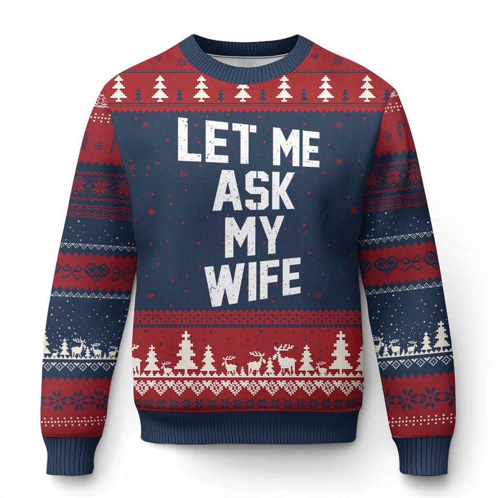 Let Me Ask My Wife Ugly Christmas Sweater Funny Saying Husband