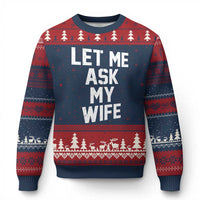 Let Me Ask My Wife Ugly Christmas Sweater Funny Saying Husband