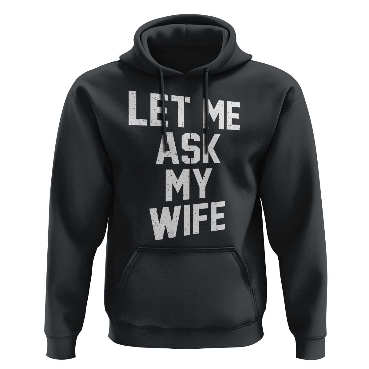 Let Me Ask My Wife Hoodie Funny Saying Husband