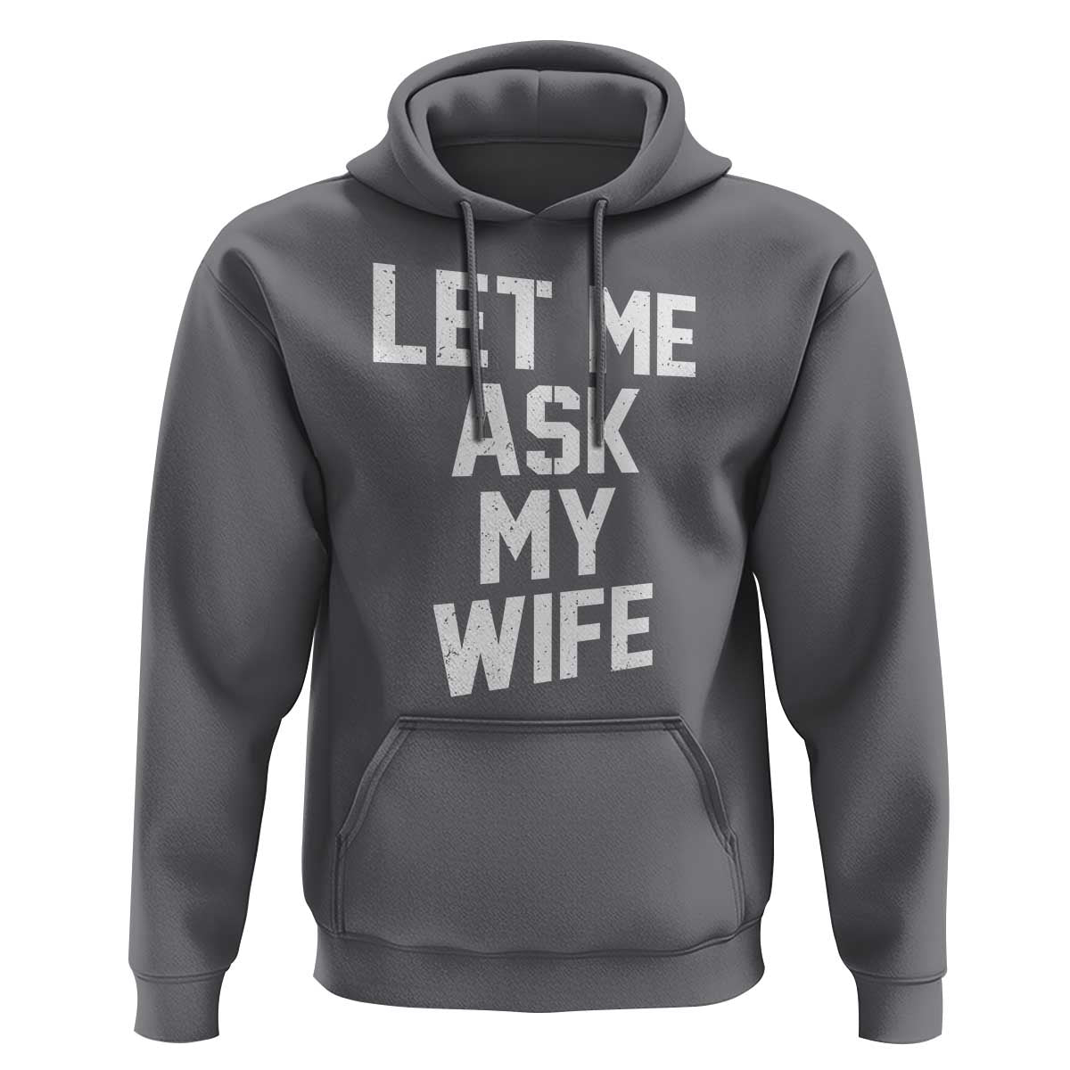 Let Me Ask My Wife Hoodie Funny Saying Husband