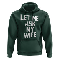 Let Me Ask My Wife Hoodie Funny Saying Husband