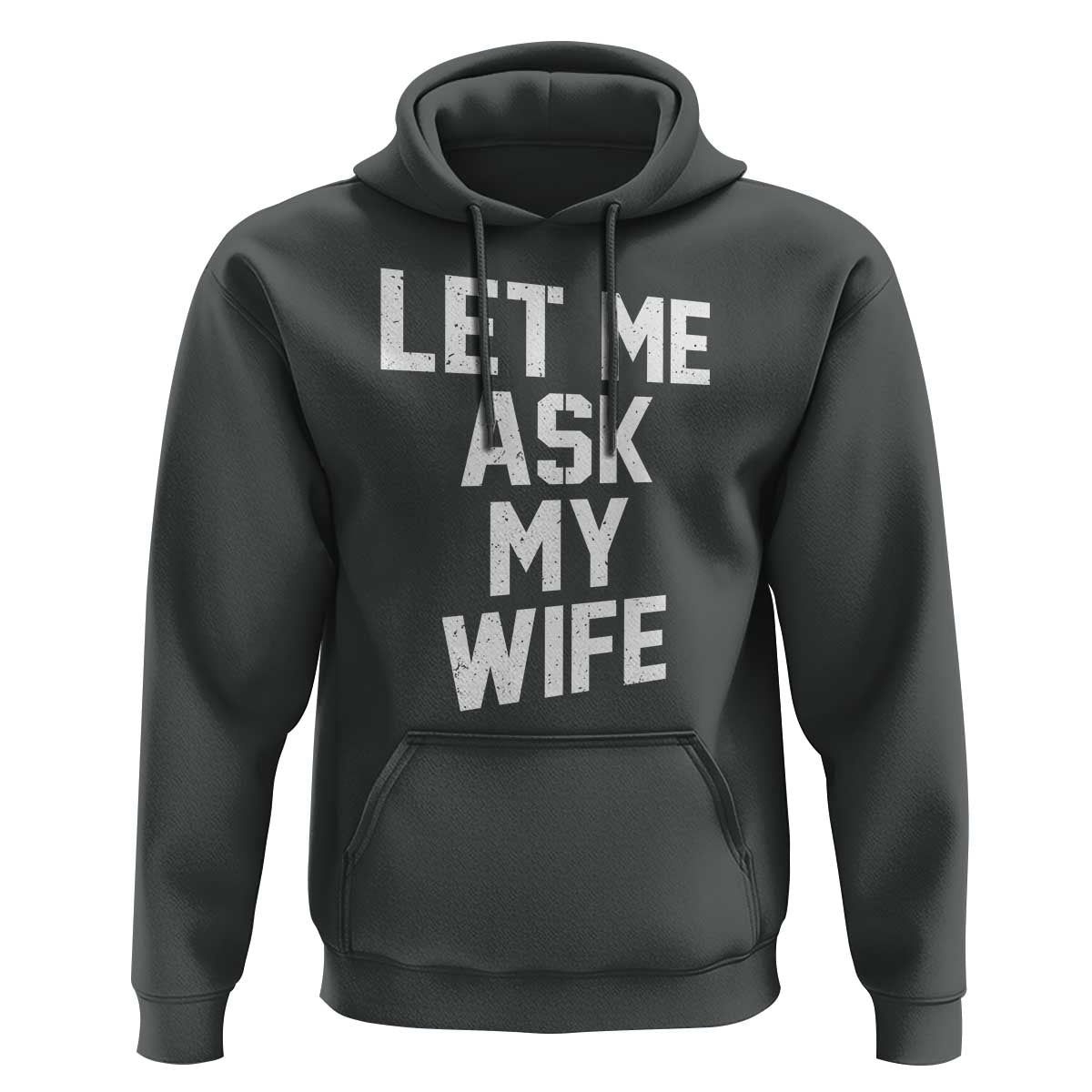 Let Me Ask My Wife Hoodie Funny Saying Husband