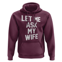 Let Me Ask My Wife Hoodie Funny Saying Husband