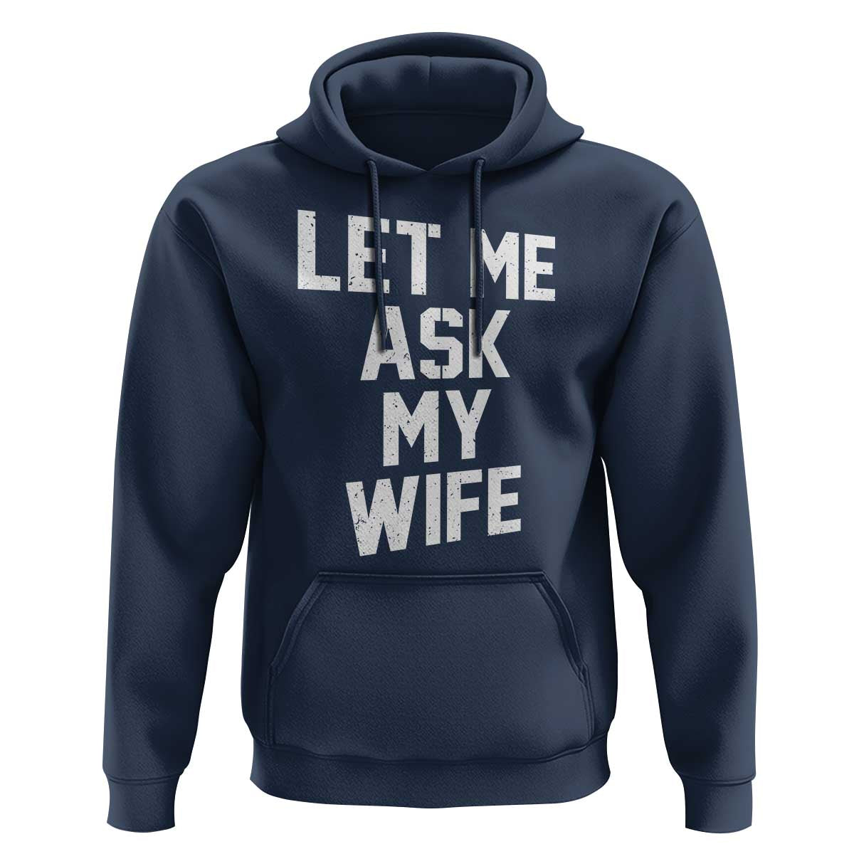 Let Me Ask My Wife Hoodie Funny Saying Husband