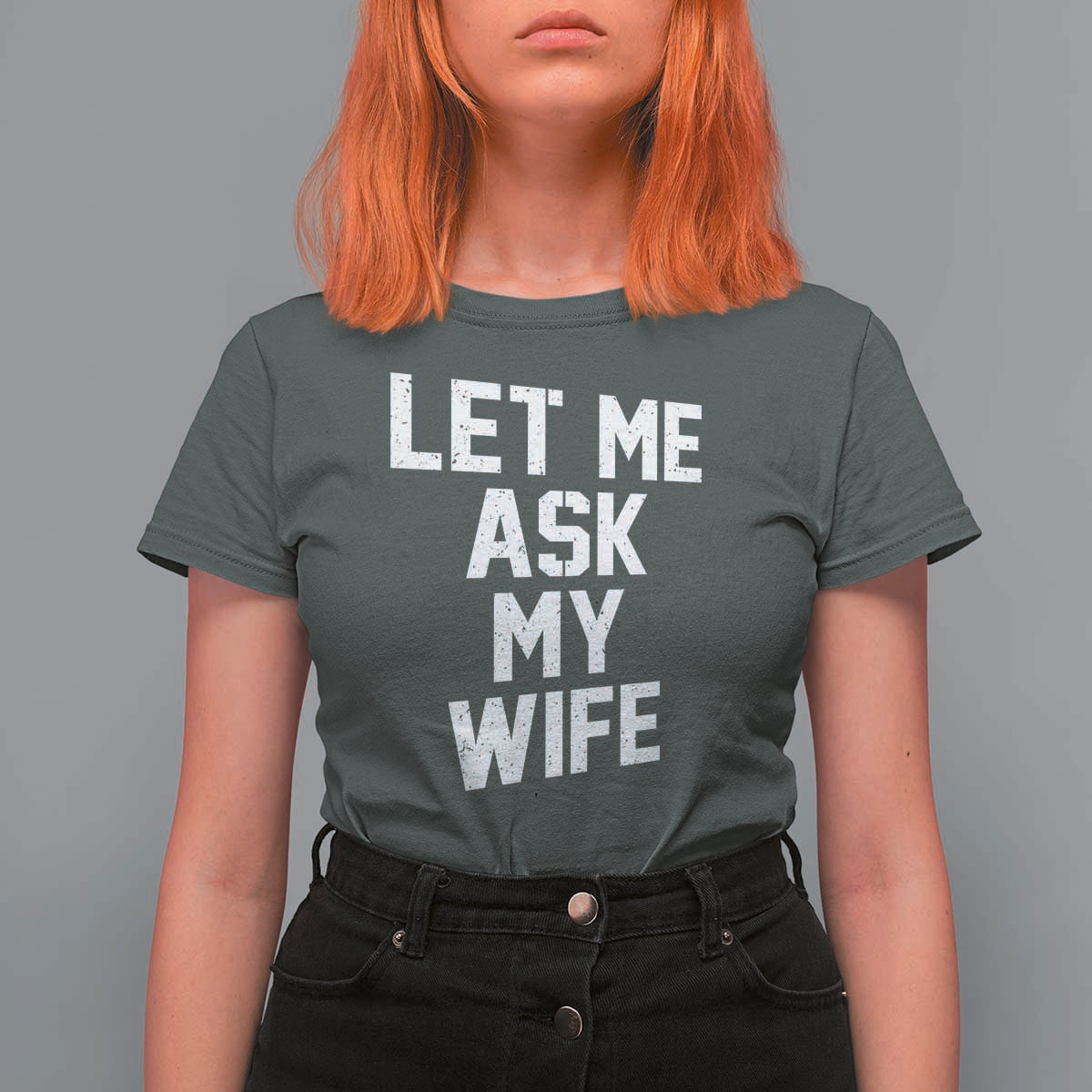 Let Me Ask My Wife T Shirt For Women Funny Saying Husband