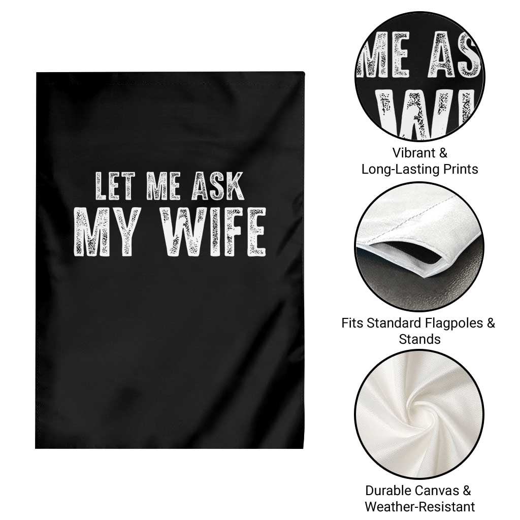 Let Me Ask My Wife Garden Flag Funny Husband Gift - Wonder Print Shop
